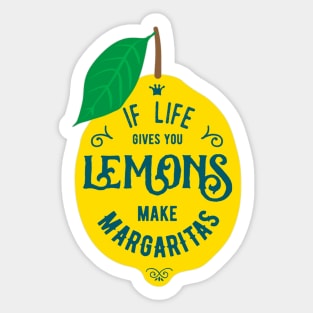 If Life Gives You Lemons, Make Margaritas - Funny Typography Quote Sticker